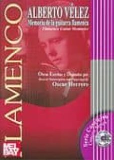 alberto velez: memoria de la guitarra flamenca = flamenco guitar memories (incluye audio-cd)-oscar herrero-9788460935155