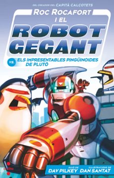 roc rocafort i el robot gegant vs. els impresentables pingunoides de plutó-dav pilkey-9788466157155