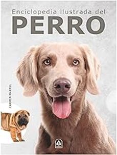 enciclopedia ilustrada del perro-carmen martul-9788466242455