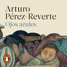 ojos azules-arturo perez reverte-9788466361255