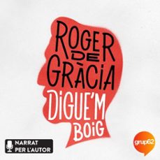 digue'm boig (audiolibro)-roger de gracia-9788466431255