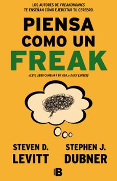 piensa como un freak-stephen j. dubner-steven d. levitt-9788466656955
