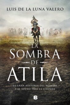 la sombra de atila-luis de la luna valero-9788466670555
