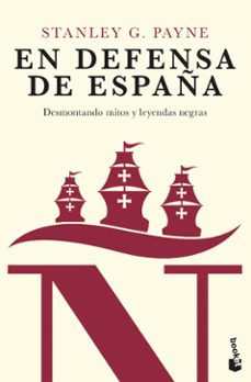 en defensa de españa: desmontando mitos y leyendas negras-stanley g. payne-9788467057355