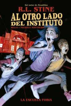 al otro lado del instituto. la escuela fobia-r.l. stine-kelly y nichole matthews-9788467949155