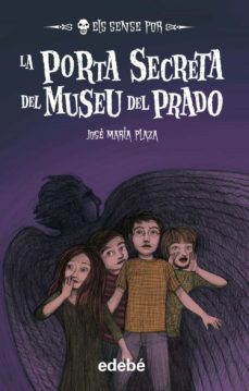 la porta secreta del museu del prado (los sin miedo 9)-jose maria plaza-9788468315355
