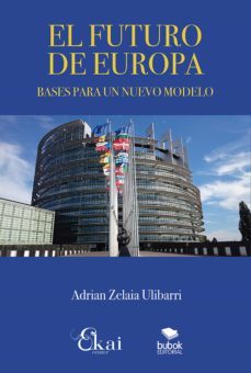 el futuro de europa-adrian zelaia ulibarri-9788468564555