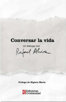 conversar la vida. un dialogo con rafael alvira-rafael alvira-9788470577055
