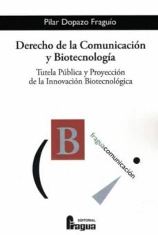 derecho de la comunicacion y biotecnologia-pilar dopazo fraguio-9788470747755