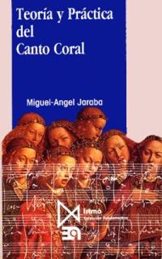 teoria y practica del canto coral-miguel angel jaraba sanchez-9788470902055
