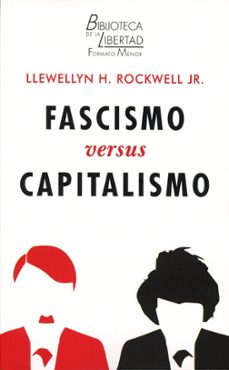 fascismo versus capitalismo-llewellyn h. jr. rockwell-9788472099555