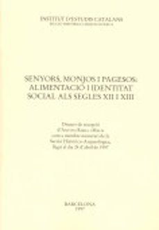senyors, monjos i pagesos: alimentacio i identitat social als seg-antoni riera i melis-9788472833555