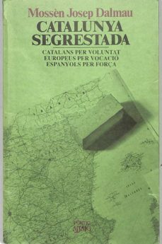 catalunya segrestada  catalans per voluntat, europeus per vocacio...-9788473069755