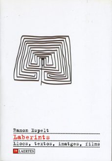 laberints: llocs, textos, imatges, films-ramon espelt-9788475846255