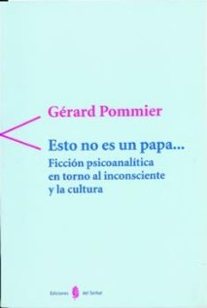 esto no es un papa...: ficcion psicoanalitica en torno al inconsc iente y la cultura-9788476282755