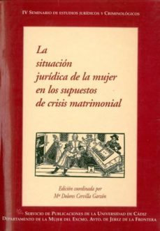 la situacion juridica de la mujer en los supuestos de crisis matr imonial-maria dolores cervilla garzon-9788477864455