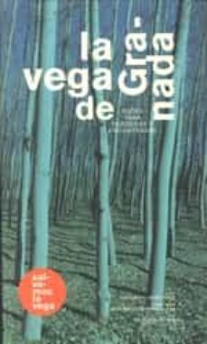 la vega de granada: rutas para perderse y encontrarse-jose emilio ubiña perez-jose manuel navarro llena-9788478074655