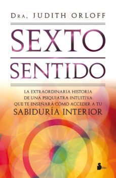 sexto sentido: extraordinaria historia de una psiquiatra intuitiv a que te enseñara como acceder a tu sabiduria interior-9788478087655