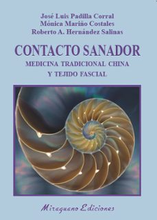 contacto sanador: medicina tradicional china y tejido fascial-jose luis padilla corral-jose luis mariño costales-roberto a. hernandez salinas-9788478134755