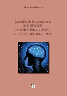 evaluacion de las alteraciones de la memoria, de la flexibilidad mental, de las gnosias espaciales.-9788478699155