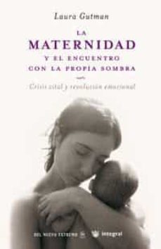 la maternidad y el encuentro con la propia sombra-laura gutman-9788478715855