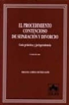 procedimiento contencioso de separacion y divorcio: guia practica y jurisprudencia (8ª ed.)-9788478799855