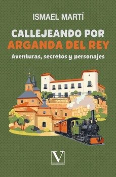 callejeando por arganda del rey-ismael martí-9788479626655
