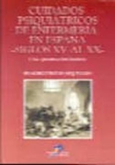 cuidados psiquiatricos de enfermeria en españa: siglos xv al xx-francisco ventosa esquinaldo-9788479784355