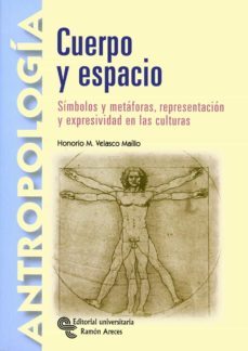 cuerpo y espacio: simbolos, metaforas, representacion y expresivi dad en las culturas-9788480047555