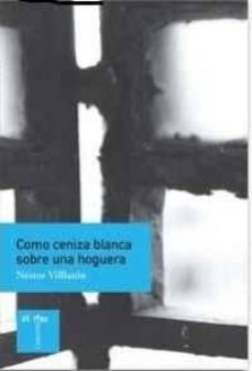 como ceniza blanca sobre una hoguera-nestor villazon-9788480538855