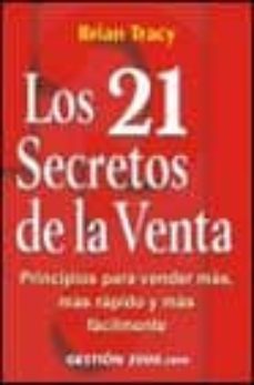 los 21 secretos de la venta: principios para vender mas, mas rapi do y mas facilmente-9788480888455