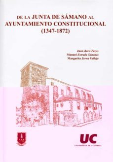 de la junta de samano al ayuntamiento constitucional (1347-1872)-margarita serna vallejo-manuel estrada sanchez-9788481023855