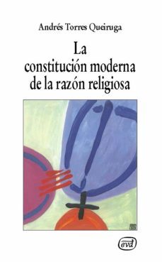 la constitucion moderna de la razon religiosa (ebook)-andres torres queiruga-9788481692655