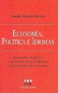 economia, politica e idiomas: intercambio linguistico y sus efect os sobre la eficiencia y la distribucion de los recursos-9788481882155