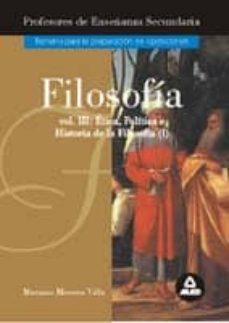 historia de la filosofia: temario de la prueba a: temario a de op osiciones al cuerpo de profesores de enseñanza secundaria (vol. 3)-mariano moreno villa-9788483115855