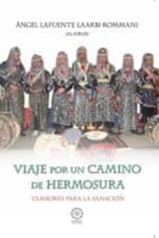 viaje por un camino de hermosura: tambores para la sanacion-angel lafuente laarbi rommani-9788483521755