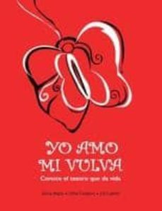 yo amo mi vulva: conoce el tesoro que da vida-silvia maza-dina cedano-liz cabrel-9788483522455