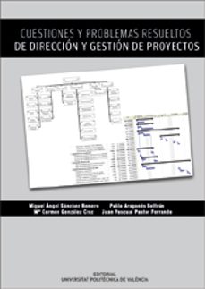 cuestiones y problemas resueltos de direccion y gestion de proyec tos-miguel angel sanchez romero-9788483636855