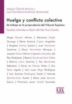 huelga y conflicto colectivo de trabajo en la jurisprudencia del tribunal constitucional-joaquin garcia murcia-juan escribano gutierrez-9788483677155