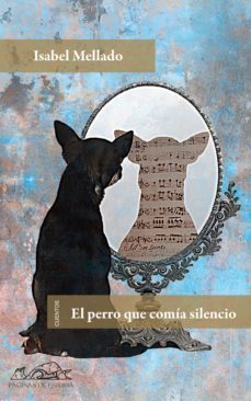 el perro que comia silencio: cuentos-isabel mellado-9788483930755