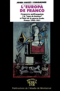 l europa de franco. l esquerra antifranquista i la caça de bruixe s-9788484153955