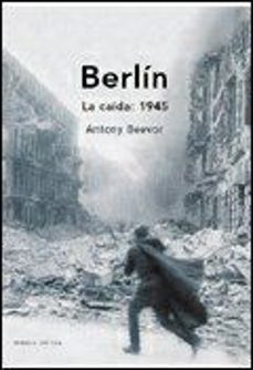 berlin, la caida: 1945-antony beevor-9788484323655