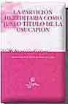 la particion hereditaria como justo titulo de la usucapion-mº sol de la fuente nuñez de castro-9788484429555