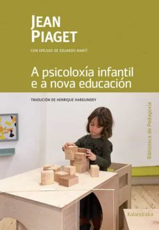 A PSICOLOXIA INFANTIL E A NOVA EDUCACION JEAN PIAGET Casa del