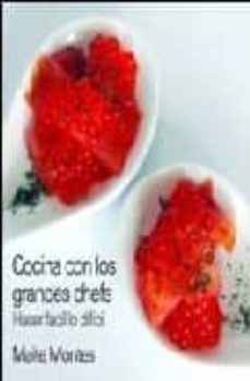 cocina con los grandes chefs: hacer facil lo dificil-maite montes-9788484691655