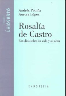 rosalia de castro: estudios sobre su vida y su obra-9788484870555