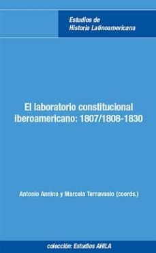 el laboratorio constitucional iberoamericano: 1807/1807-1830-antonio (coord.) annino-marcela (coord.) ternavasio-9788484896555