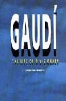 gaudi, the life of a visionary-9788486540555