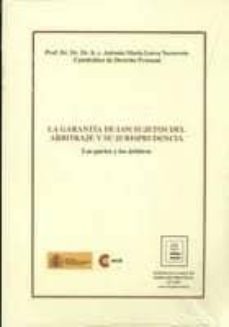 garantia de los sujetos del arbitraje y su jurisprudencia: las pa rtes y los arbitros-9788487108655