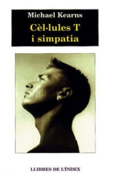 cel lules t i simpatia : monolegs en el temps de la sida-michael kearns-9788487561955